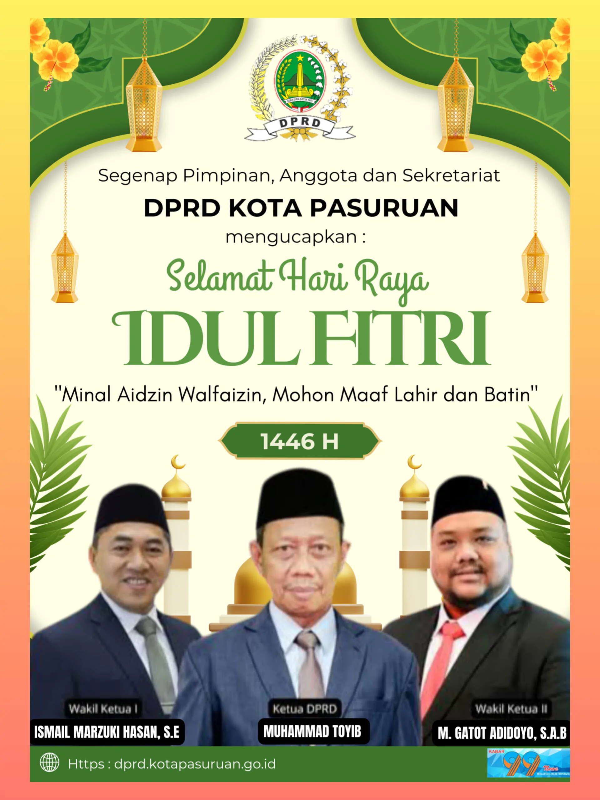 Segenap Pimpinan, Anggota dan Sekretariat DPRD Kota Pasuruan mengucapkan “Selamat Hari Raya Idul Fitri 1446 H