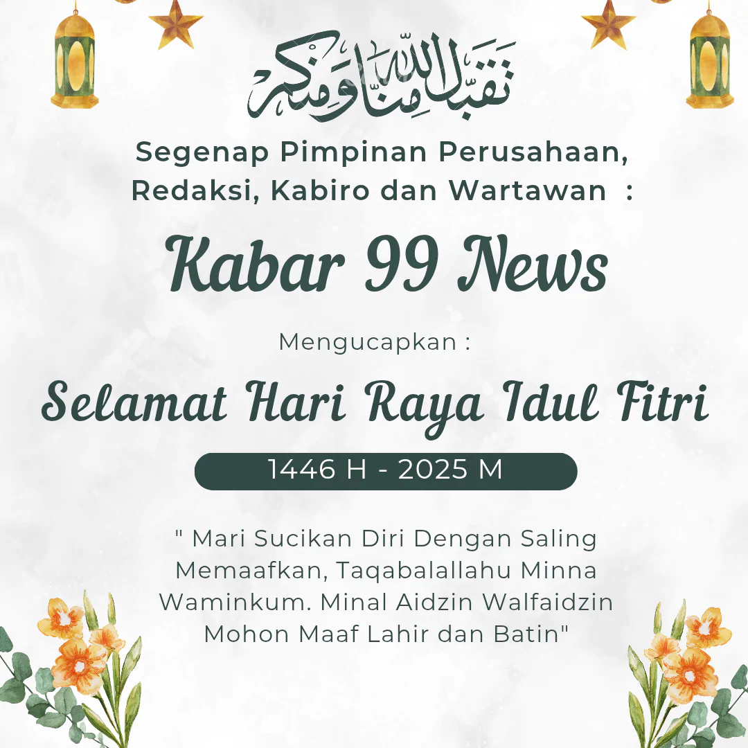 Keluarga Besar Kabar 99 News mengucapkan Selamat Hari Raya Idul Fitri 1446 H